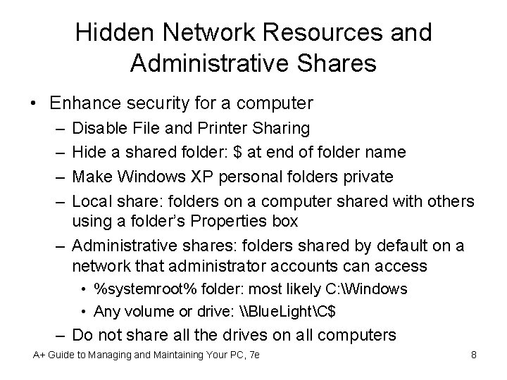 Hidden Network Resources and Administrative Shares • Enhance security for a computer – –