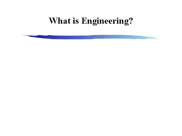What is Engineering? 