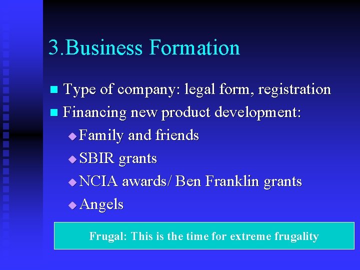 3. Business Formation Type of company: legal form, registration n Financing new product development: