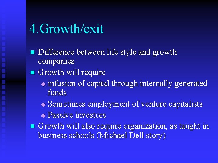 4. Growth/exit n n n Difference between life style and growth companies Growth will