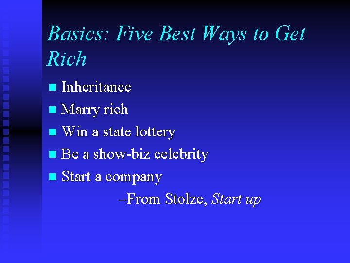 Basics: Five Best Ways to Get Rich Inheritance n Marry rich n Win a
