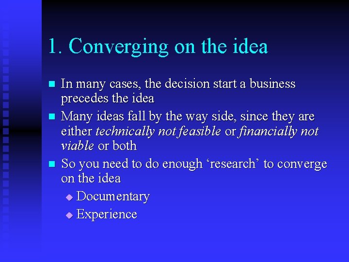 1. Converging on the idea n n n In many cases, the decision start