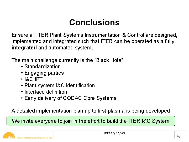 Conclusions Ensure all ITER Plant Systems Instrumentation & Control are designed, implemented and integrated