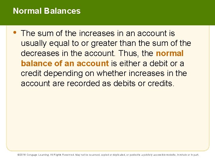 Normal Balances • The sum of the increases in an account is usually equal