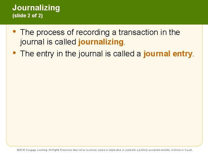 Journalizing (slide 2 of 2) • • The process of recording a transaction in