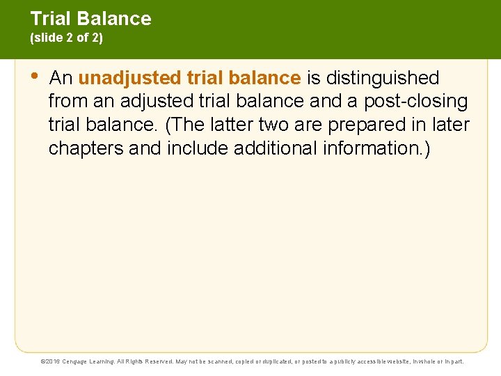 Trial Balance (slide 2 of 2) • An unadjusted trial balance is distinguished from