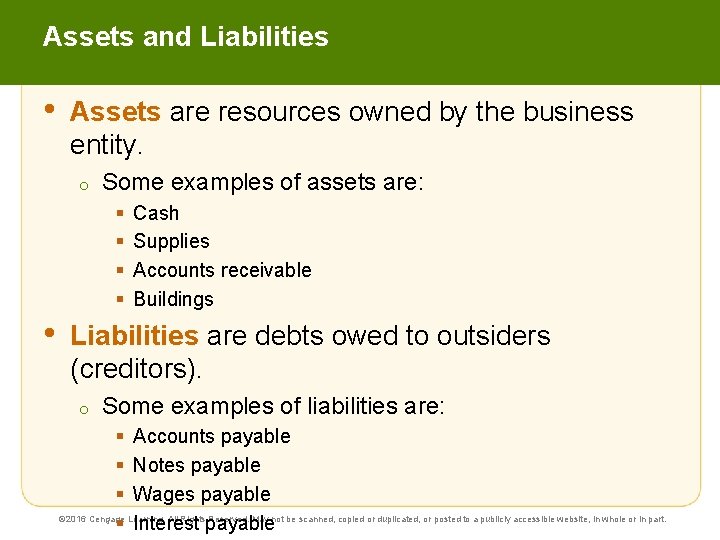 Assets and Liabilities • Assets are resources owned by the business entity. o Some