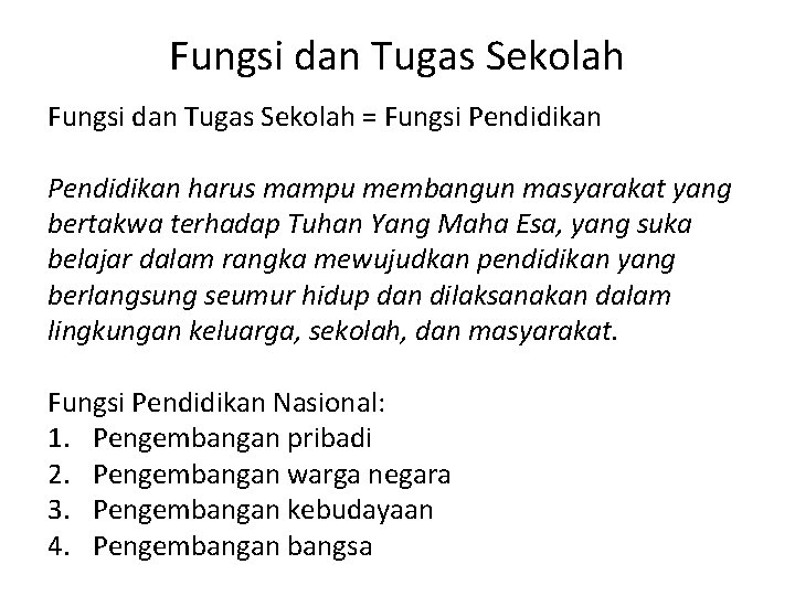 Fungsi dan Tugas Sekolah = Fungsi Pendidikan harus mampu membangun masyarakat yang bertakwa terhadap