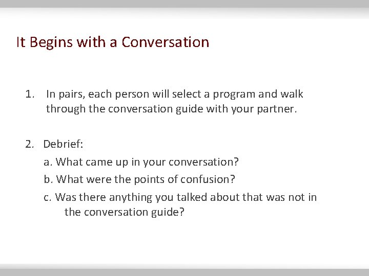 It Begins with a Conversation 1. In pairs, each person will select a program