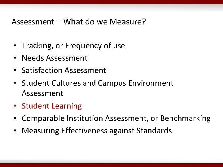 Assessment – What do we Measure? Tracking, or Frequency of use Needs Assessment Satisfaction