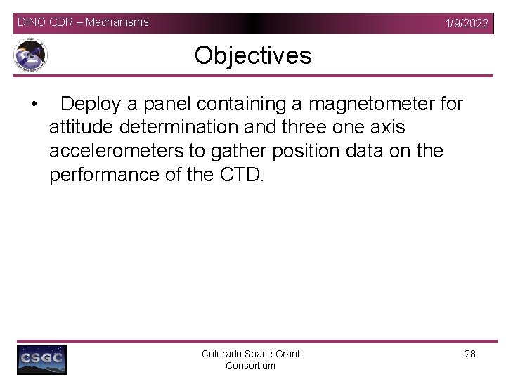 DINO CDR – Mechanisms 1/9/2022 Objectives • Deploy a panel containing a magnetometer for