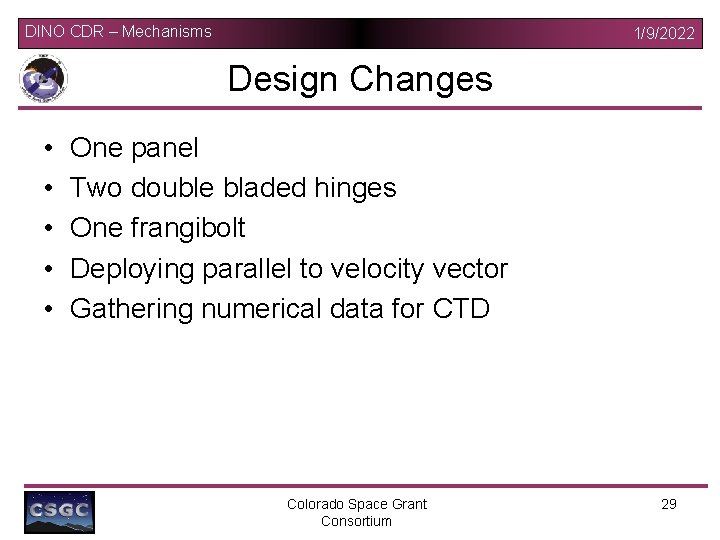 DINO CDR – Mechanisms 1/9/2022 Design Changes • • • One panel Two double