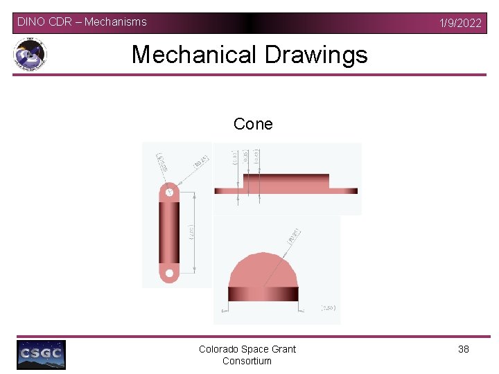 DINO CDR – Mechanisms 1/9/2022 Mechanical Drawings Cone Colorado Space Grant Consortium 38 