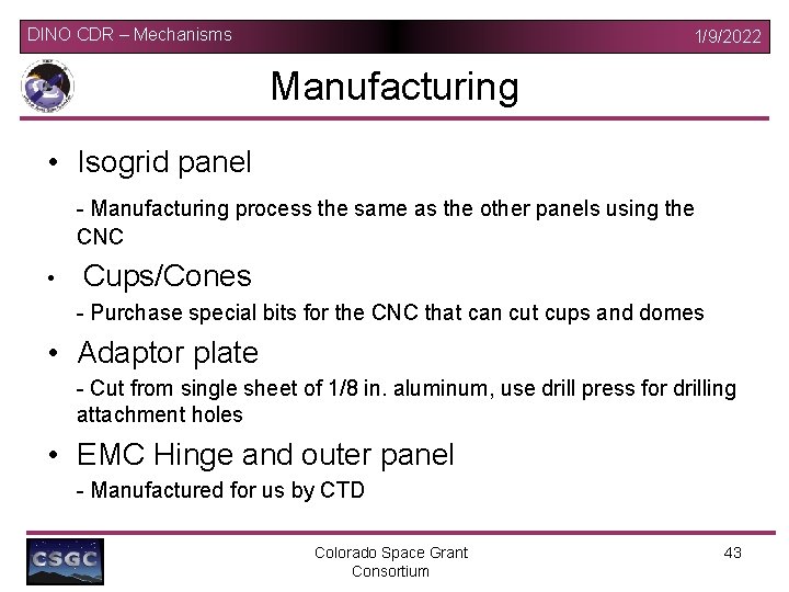 DINO CDR – Mechanisms 1/9/2022 Manufacturing • Isogrid panel - Manufacturing process the same