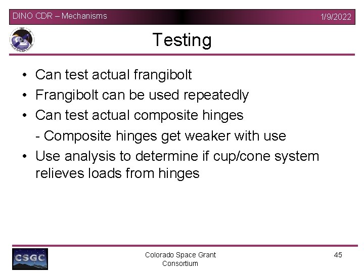 DINO CDR – Mechanisms 1/9/2022 Testing • Can test actual frangibolt • Frangibolt can