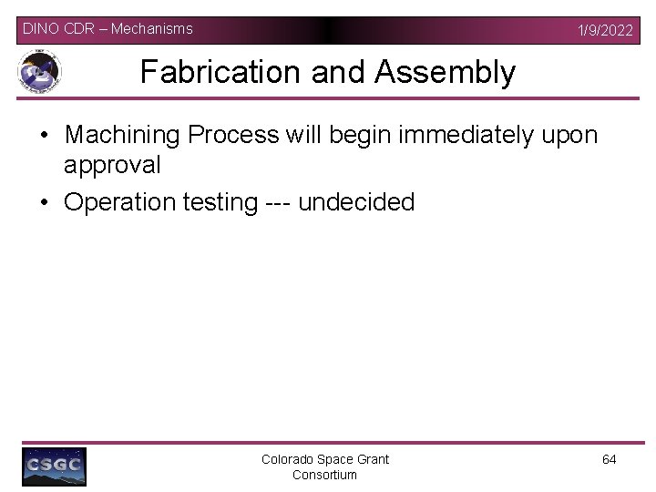 DINO CDR – Mechanisms 1/9/2022 Fabrication and Assembly • Machining Process will begin immediately