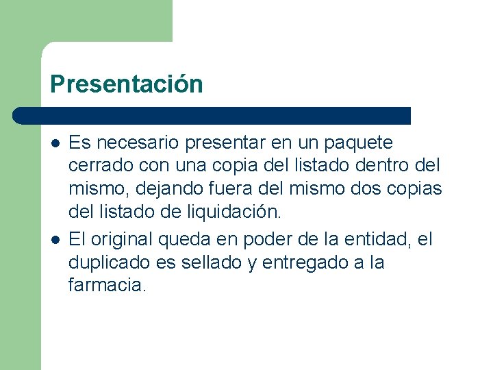 Presentación l l Es necesario presentar en un paquete cerrado con una copia del