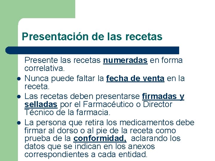 Presentación de las recetas l l l Presente las recetas numeradas en forma correlativa.