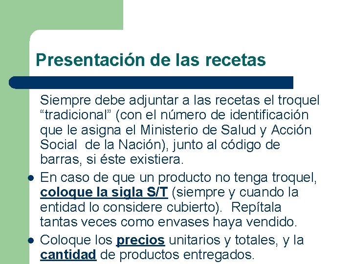 Presentación de las recetas l l Siempre debe adjuntar a las recetas el troquel