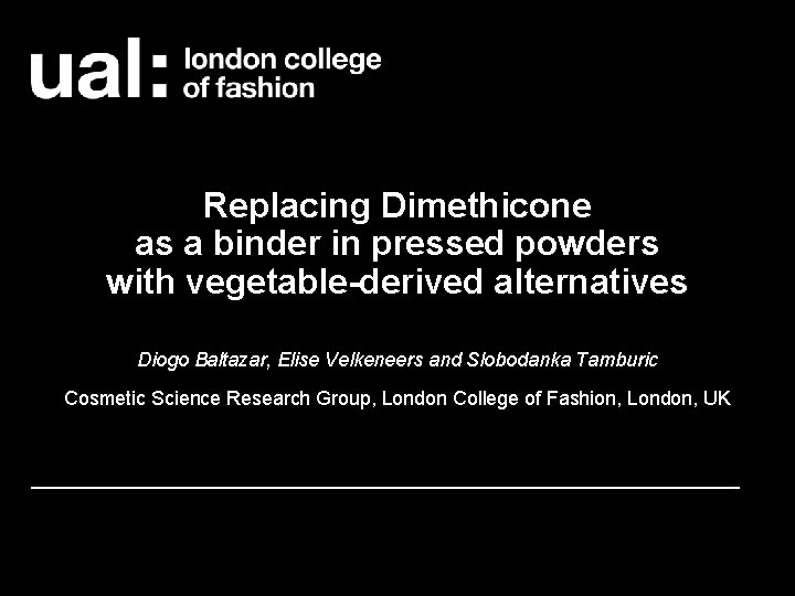 Replacing Dimethicone as a binder in pressed powders with vegetable-derived alternatives Diogo Baltazar, Elise