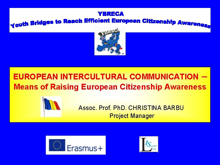 EUROPEAN INTERCULTURAL COMMUNICATION – Means of Raising European Citizenship Awareness Assoc. Prof. Ph. D.