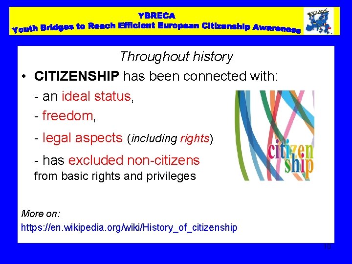 Throughout history • CITIZENSHIP has been connected with: - an ideal status, - freedom,