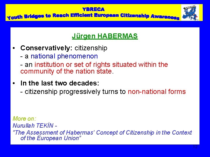 Jürgen HABERMAS • Conservatively: citizenship - a national phenomenon - an institution or set