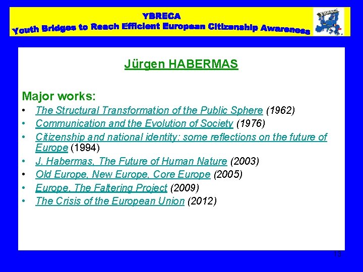 Jürgen HABERMAS Major works: • The Structural Transformation of the Public Sphere (1962) •