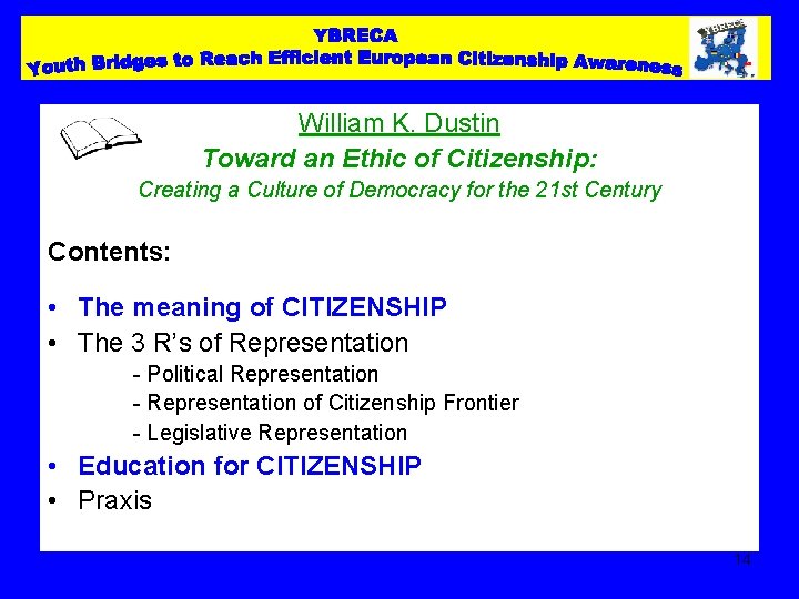 William K. Dustin Toward an Ethic of Citizenship: Creating a Culture of Democracy for