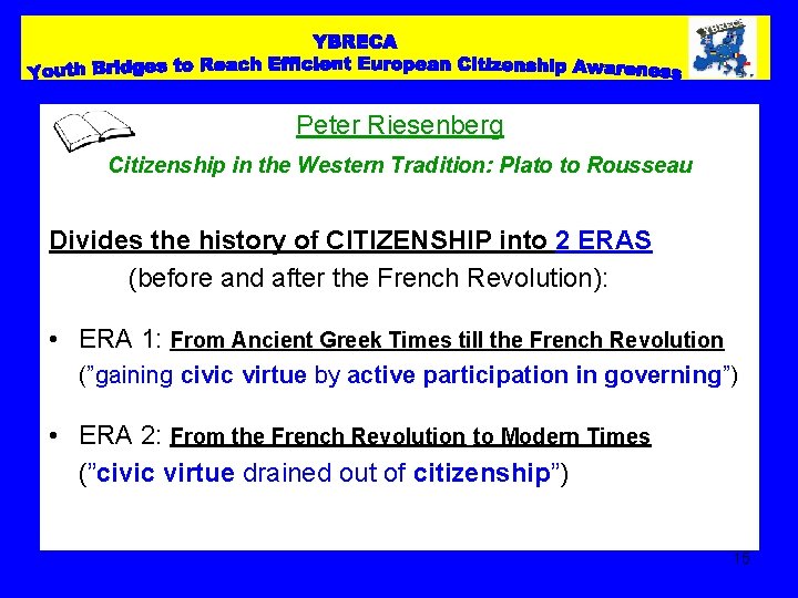 Peter Riesenberg Citizenship in the Western Tradition: Plato to Rousseau Divides the history of