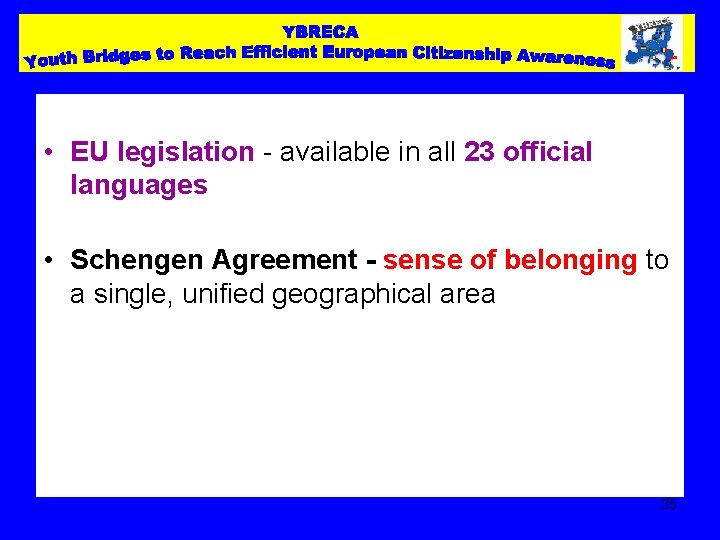  • EU legislation - available in all 23 official languages • Schengen Agreement