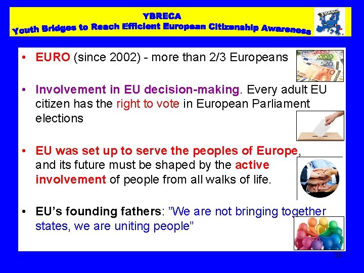  • EURO (since 2002) - more than 2/3 Europeans • Involvement in EU