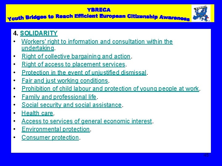 4. SOLIDARITY • Workers' right to information and consultation within the undertaking. • Right