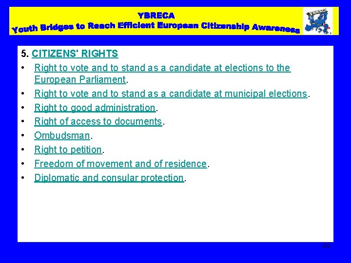 5. CITIZENS' RIGHTS • Right to vote and to stand as a candidate at