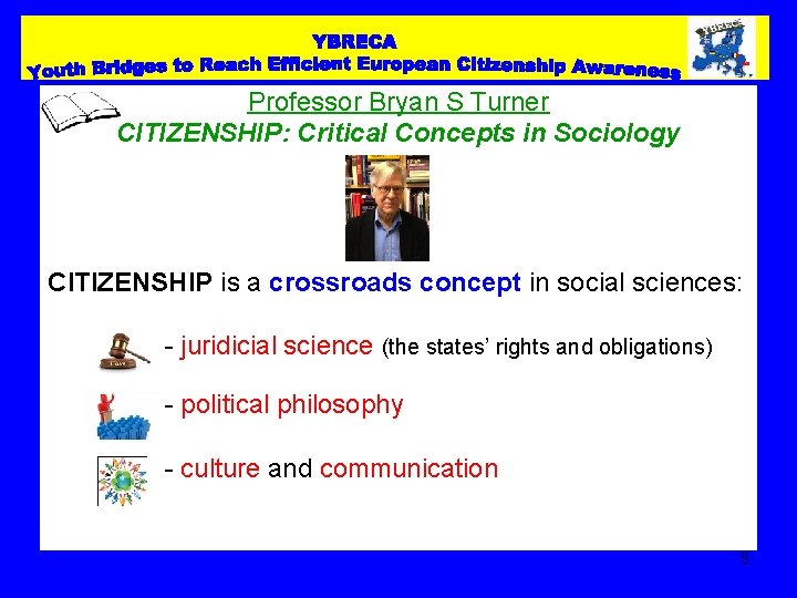 Professor Bryan S Turner CITIZENSHIP: Critical Concepts in Sociology CITIZENSHIP is a crossroads concept