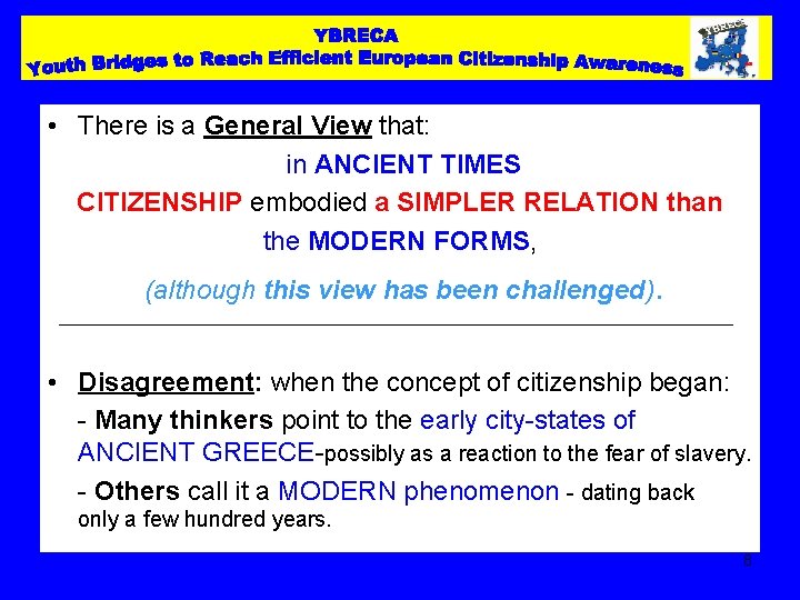  • There is a General View that: in ANCIENT TIMES CITIZENSHIP embodied a