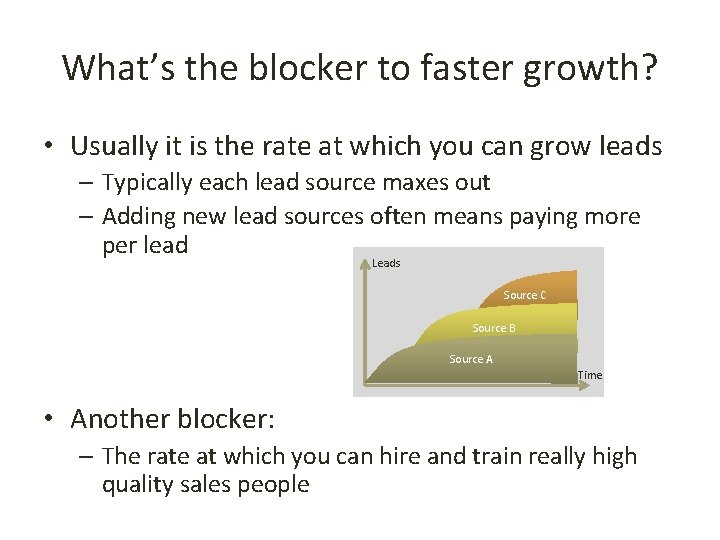 What’s the blocker to faster growth? • Usually it is the rate at which