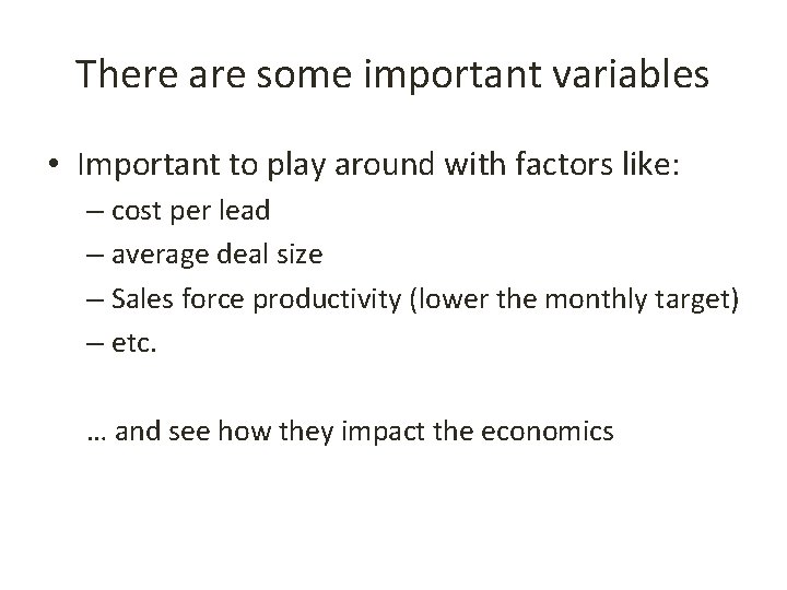 There are some important variables • Important to play around with factors like: –