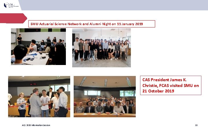SMU Actuarial Science Network and Alumni Night on 11 January 2019 CAS President James SMU Actuarial Science Network and Alumni Night on 11 January 2019 CAS President James