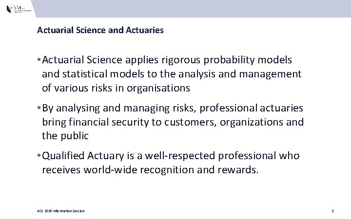 Actuarial Science and Actuaries • Actuarial Science applies rigorous probability models and statistical models Actuarial Science and Actuaries • Actuarial Science applies rigorous probability models and statistical models
