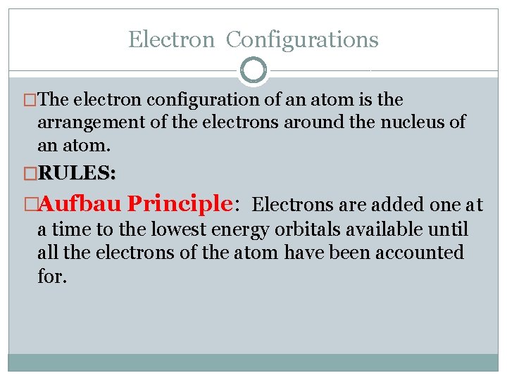 Electron Configurations �The electron configuration of an atom is the arrangement of the electrons