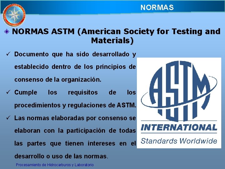 NORMAS ASTM (American Society for Testing and Materials) ü Documento que ha sido desarrollado NORMAS ASTM (American Society for Testing and Materials) ü Documento que ha sido desarrollado