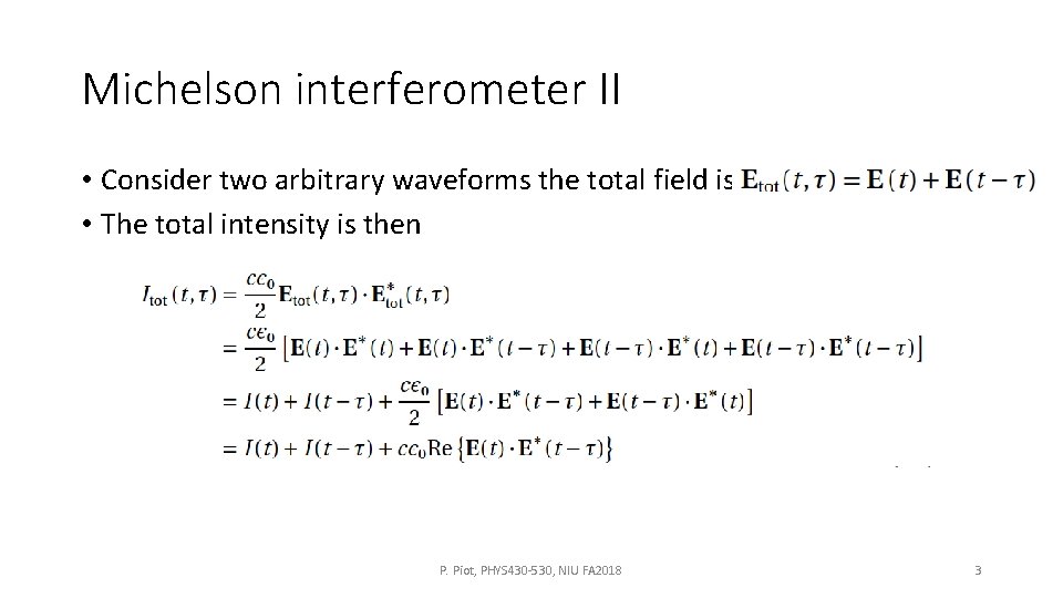 Michelson interferometer II • Consider two arbitrary waveforms the total field is • The