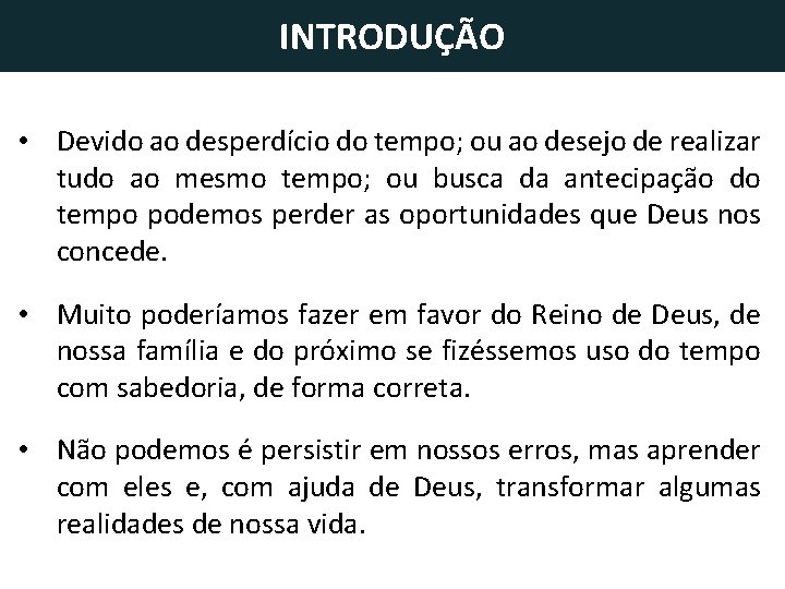 INTRODUÇÃO • Devido ao desperdício do tempo; ou ao desejo de realizar tudo ao