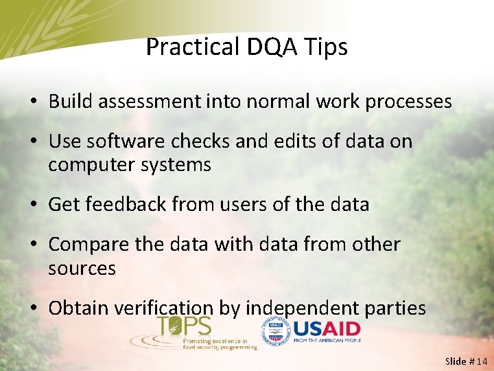 Practical DQA Tips • Build assessment into normal work processes • Use software checks