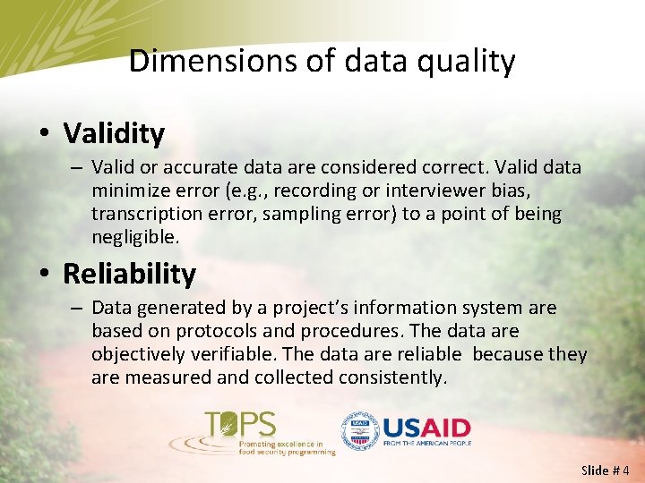 Dimensions of data quality • Validity – Valid or accurate data are considered correct.