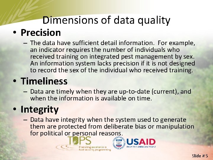 Dimensions of data quality • Precision – The data have sufficient detail information. For