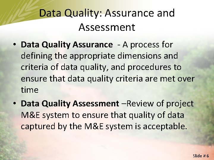 Data Quality: Assurance and Assessment • Data Quality Assurance - A process for defining