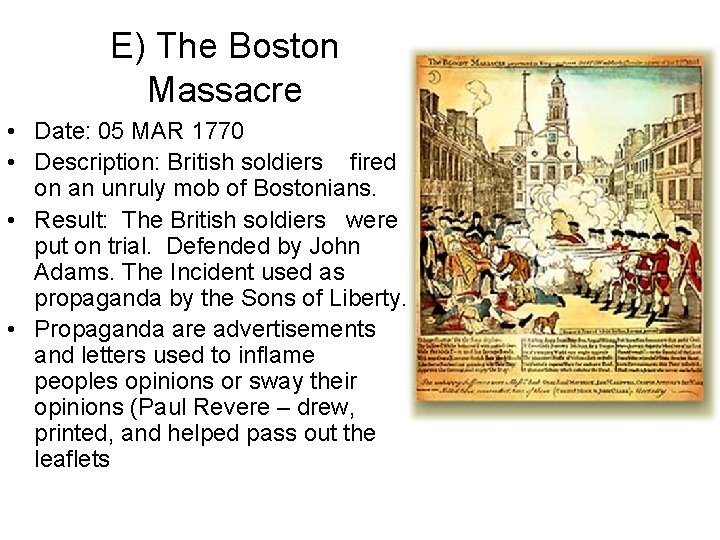 E) The Boston Massacre • Date: 05 MAR 1770 • Description: British soldiers fired