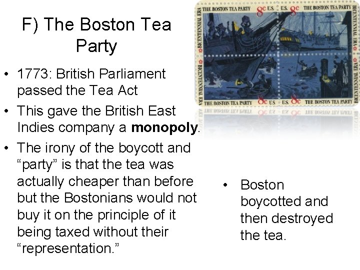 F) The Boston Tea Party • 1773: British Parliament passed the Tea Act •